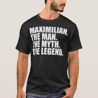MaximilianMaximilian Name Maximilian given name T-Shirt