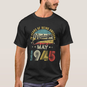 May 1945 Limited Edition Retro 76Th Bday Gifts 76 T-Shirt