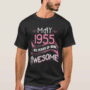 MAY 1955 65 Years of Being Awesome Girl 65th Birth T-Shirt