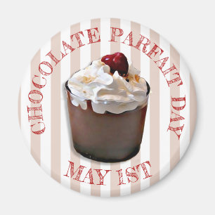 May 1st is Chocolate Parfait Day Fun Food Magnet