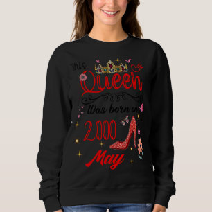 May 2000 Birthday This Queen Was Born In May 2000 Sweatshirt