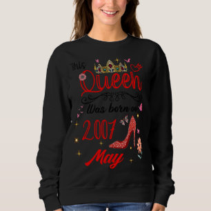 May 2007 Birthday This Queen Was Born In May 2007 Sweatshirt