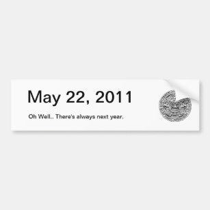 May 22, 2011, the Day after the Rapture Bumper Sticker