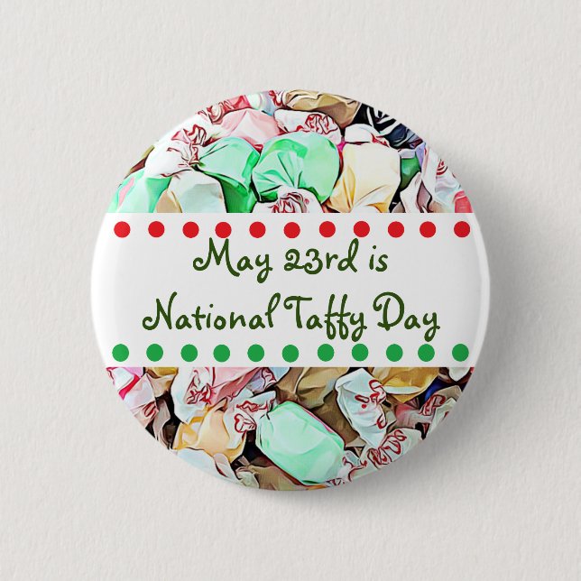May 23rd is National Taffy Day Funny Holidays 2 Inch Round Button (Front)