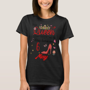 May 6th Birthday This Queen Was Born On May 6 T-Shirt