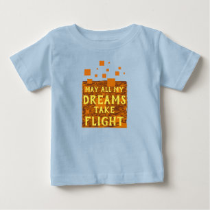May All My Dreams Take Flight Orange Brown Yellow Baby T-Shirt