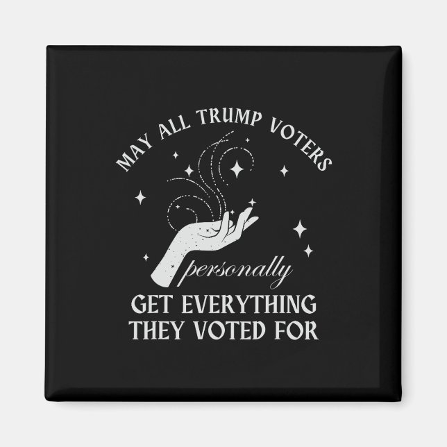 May All Trump Voter Personally Get Everything They Magnet (Front)