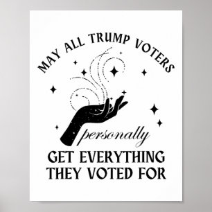 May All Trump Voter Personally Get Everything They Poster