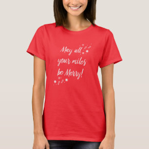May All Your Miles Be Merry! Version 3.0 T-Shirt