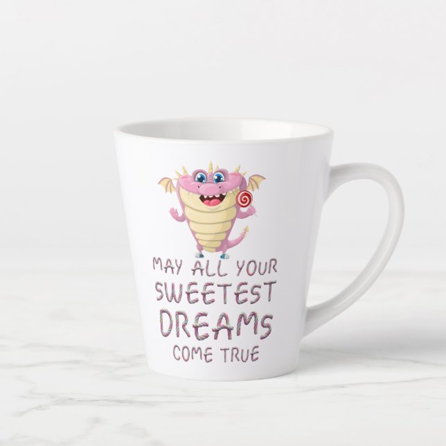 May All Your Sweetest Dreams Come True funny Latte Mug (Right)