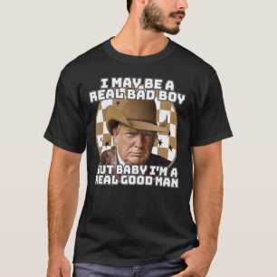 May Be A Real Bad Boy But Ba1 T-Shirt