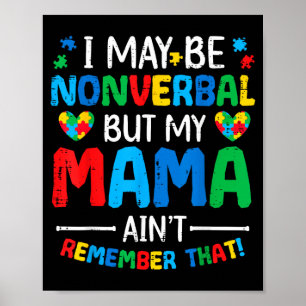 May Be Non Verbal But Mama Aint Autism Awareness Poster
