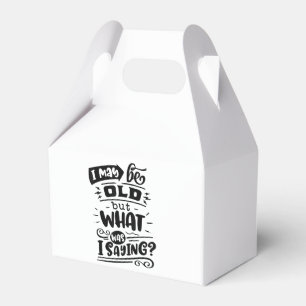 May Be Old but What Was I Saying Funny Birthday No Favor Box