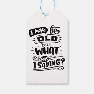 May Be Old but What Was I Saying Funny Birthday No Gift Tags