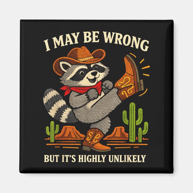 May be wrong but unlikely funny cowboy raccoonMay  Magnet (Front)