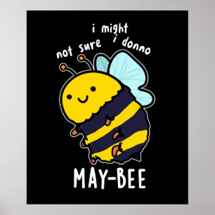 May-bee Funny Insect Bee Pun Dark BG Poster