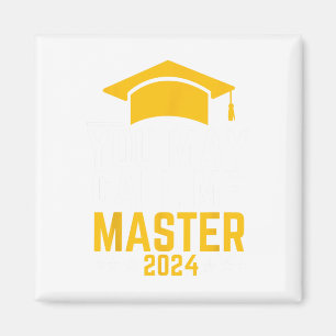 May Call Me Master 2024 Masters Degree Graduation Magnet