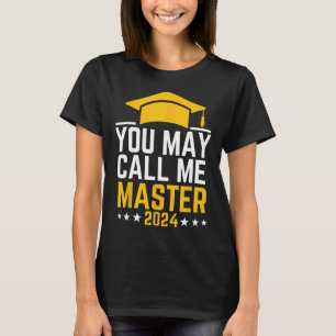 May Call Me Master 2024 Masters Degree Graduation  T-Shirt