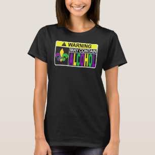 May Contain Alcohol Funny Mardi Gras Art On Bac T-Shirt