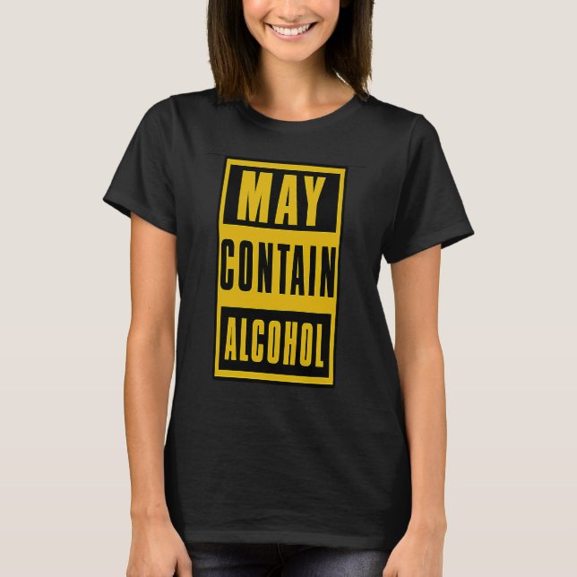 May Contain Alcohol Funny Novelty Drinking Design T-Shirt (Front)