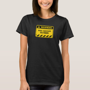 May Contain Alcohol Funny Warning Sign Drinking Pa T-Shirt