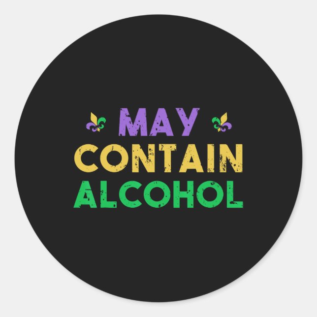 May Contain Alcohol Mardi Gras Drinking Gift  Classic Round Sticker (Front)