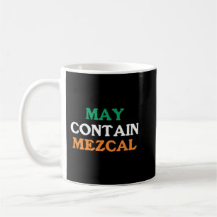 May Contain Mezcal St Patricks Day Mezcal Shirt Coffee Mug