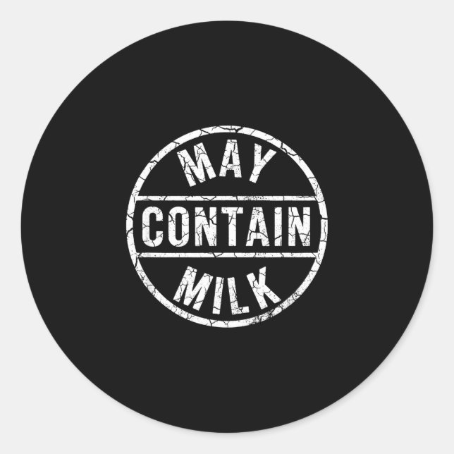 May contain milk funny saying matching cool design classic round sticker (Front)