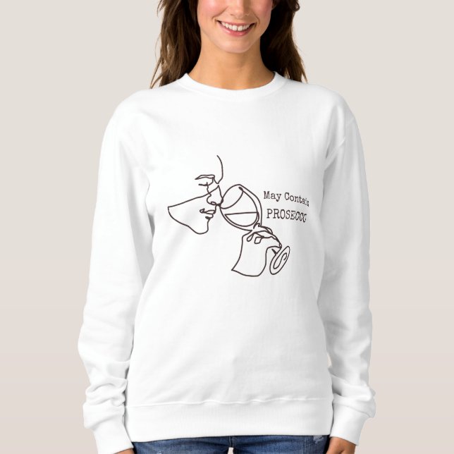 May Contain Prosecco Sweatshirt (Front)