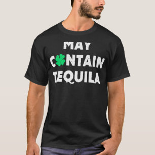 May Contain Tequila   Irish Whiskey   Drinking T-Shirt