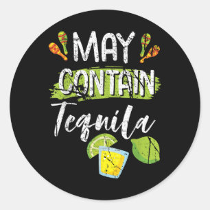 May Contain Tequila Shirt Cinco De Mayo Party Drin Classic Round Sticker