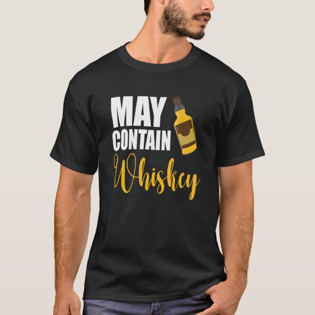 May Contain Whiskey Drinking  Whiskey Warning T-Shirt (Front)