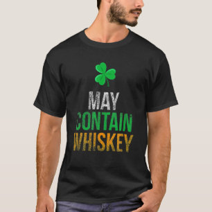 May Contain Whiskey Funny Irish St Patricks Day T T-Shirt