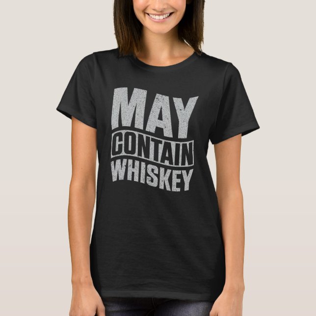 May Contain Whiskey T-Shirt (Front)