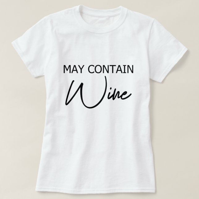 May Contain Wine - Funny Drinking Alcohol Quote T-Shirt (Design Front)