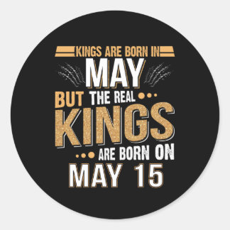 May Gift | Kings Are Born In May - May 15 Classic Round Sticker