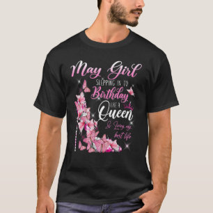 May Girl Stepping Into My Birthday Like A Queen Sh T-Shirt