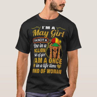 May Girl Taurus Birthday Once In Lifetime Kinda W T-Shirt