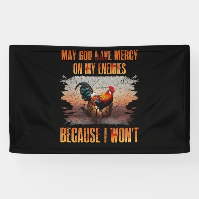 May God Have Mercy On My Enemies Because I Won't Banner (Horizontal)