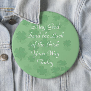 May God Sent the Luck of the Irish Your Way Today 6 Inch Round Button