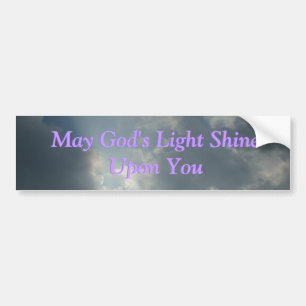 May God's Light Shine Upon You... Bumper Sticker