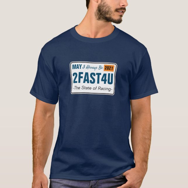 May I Always Be 2FAST4U Racing T-Shirt (Front)