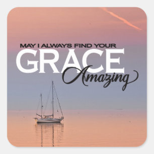 May I Always Find Your Grace Amazing Christian Square Sticker