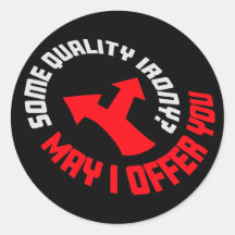 May I Offer You Some Quality Irony Joke Fun Quote