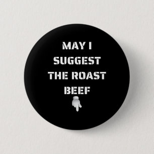 May I Suggest The Roast Beef 2 Inch Round Button