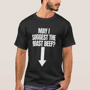 May I Suggest The Roast Beef Adult Humour Women's T-Shirt