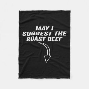 May I Suggest The Roast Beef Funny Meme  Fleece Blanket