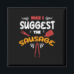 May I Suggest The Sausage Humor Grilling Master Bb Magnet<br><div class="desc">May I Suggest The Sausage Humor Grilling Master Bbq Smoker</div>