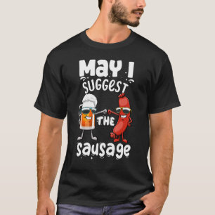 May I Suggest The Sausage Women Foodie Sausage Lo T-Shirt