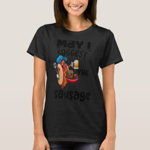 May I Suggest The Sausage Women Foodie Sausage Lov T-Shirt